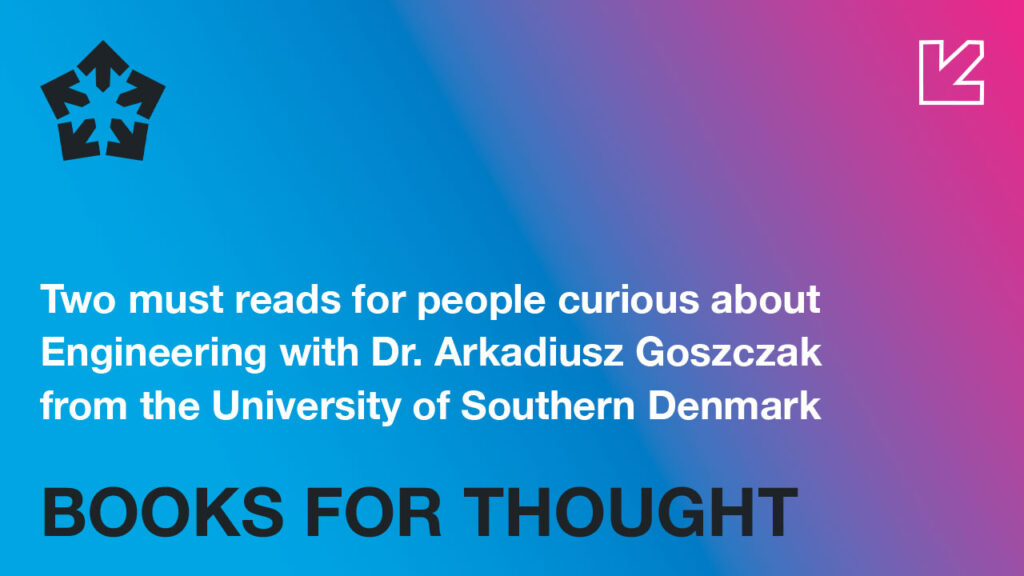 Books for Thought Episode 14: Two must reads for people curious about Engineering.