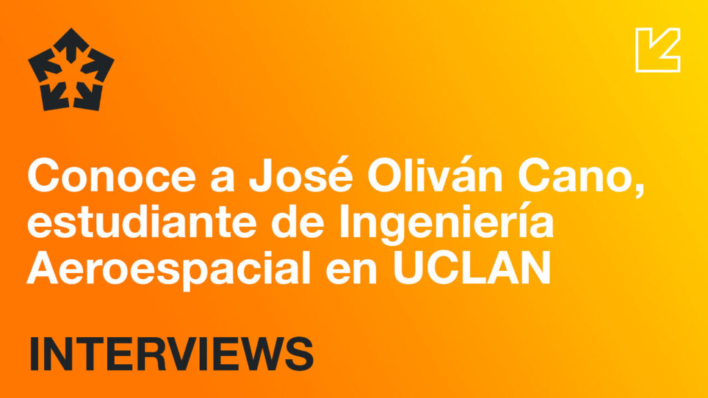 IEC Interviews: conoce a José Oliván estudiante de Ingeniería Aeroespacial en UCLAN