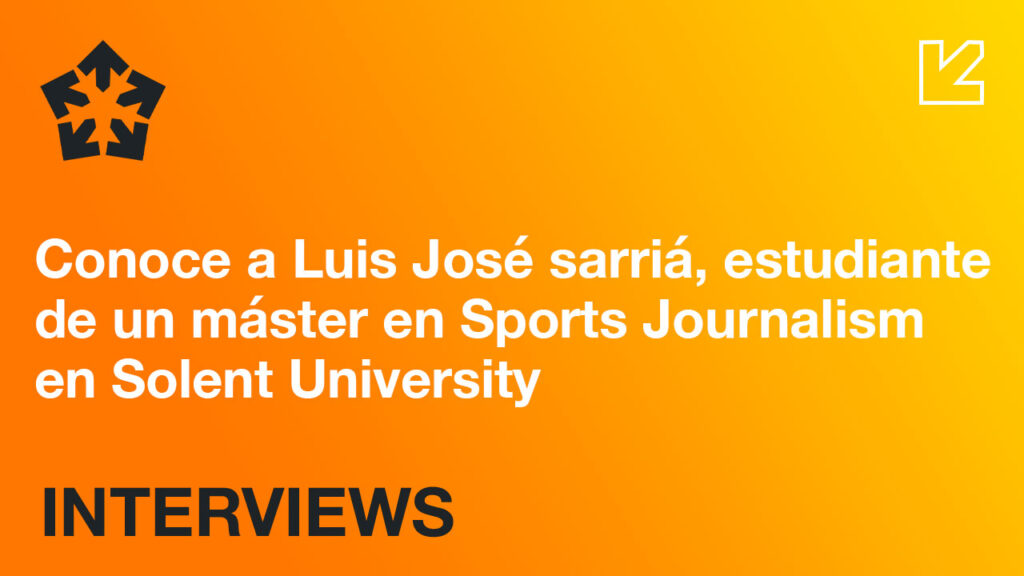 IEC Interviews: "Conoce a José Luis Sarriá, estudiante de MA Sports Journalism en Solent University"